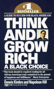 Title: Think and Grow Rich: A Black Choice, Author: Dennis Kimbro