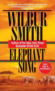 Title: Elephant Song: A Novel, Author: Wilbur Smith