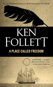 Title: A Place Called Freedom, Author: Ken Follett