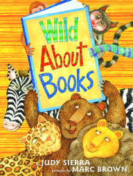 Title: Wild About Books, Author: Judy Sierra
