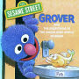 Grover and the Everything in the Whole Wide World Museum (Sesame Street Series)