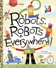 Title: Robots, Robots Everywhere!, Author: Sue Fliess