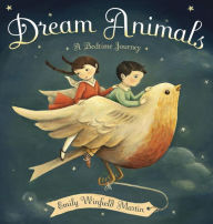 Title: Dream Animals: A Bedtime Journey, Author: Emily Winfield Martin