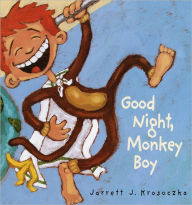 Title: Good Night, Monkey Boy, Author: Jarrett J. Krosoczka