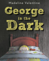 Title: George in the Dark, Author: Madeline Valentine