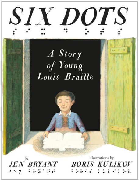 Six Dots: A Story of Young Louis Braille