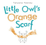 Title: Little Owl's Orange Scarf, Author: Tatyana Feeney