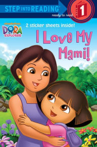 Title: I Love My Mami! (Dora the Explorer), Author: Random House