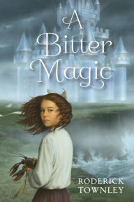 Title: A Bitter Magic, Author: Roderick Townley