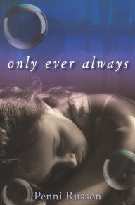 Title: Only Ever Always, Author: Penni Russon