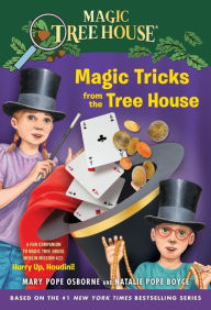 Title: Magic Tricks from the Tree House: A Fun Companion to Magic Tree House Merlin Mission Series #22: Hurry Up, Houdini!, Author: Mary Pope Osborne