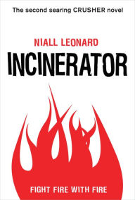 Title: Incinerator (Crusher Series #2), Author: Niall Leonard