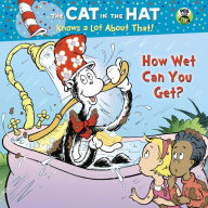Title: How Wet Can You Get? (The Cat in the Hat Knows a Lot About That), Author: Tish Rabe