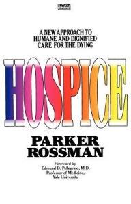 Title: Hospice: A New Approach to Humane and Dignified Care for the Dying, Author: Parker Rossman