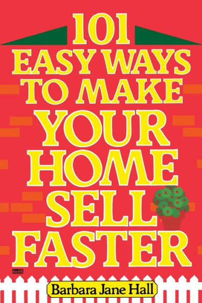 101 Easy Ways to Make Your Home Sell Faster