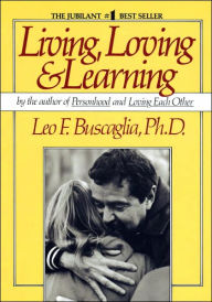 Title: Living Loving and Learning, Author: Leo F. Buscaglia