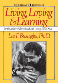 Title: Living Loving and Learning, Author: Leo F. Buscaglia