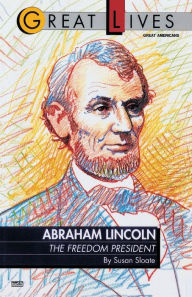 Title: Abraham Lincoln: The Freedom President, Author: Susan Sloate