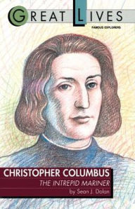 Title: Christopher Columbus: The Intrepid Mariner: The Intrepid Mariner, Author: Sean J. Dolan