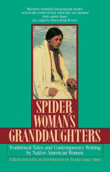 Spider Woman's Granddaughters: Traditional Tales and Contemporary Writing by Native American Women