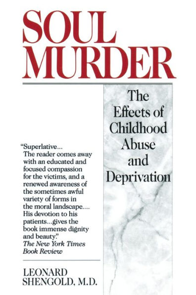 Soul Murder: The Effects of Childhood Abuse and Deprivation