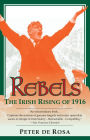 Rebels: The Irish Rising of 1916