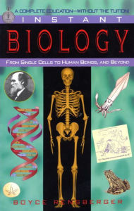 Title: Instant Biology: From Single Cells to Human Beings, and Beyond, Author: Boyce Rensberger