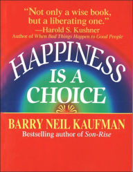 Title: Happiness Is a Choice, Author: Barry Neil Kaufman