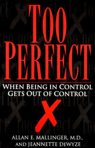 Too Perfect: When Being in Control Gets Out of Control