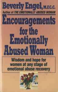 Title: Encouragements for the Emotionally Abused Woman: Wisdom and Hope for Women at Any Stage of Emotional Abuse Recovery, Author: Beverly Engel M.F.C.C.