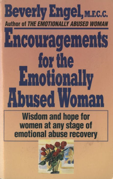 Encouragements for the Emotionally Abused Woman: Wisdom and Hope for Women at Any Stage of Emotional Abuse Recovery