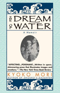 Title: The Dream of Water: A Memoir, Author: Kyoko Mori