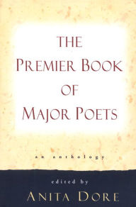 Title: The Premier Book of Major Poets: An Anthology, Author: Anita Dore