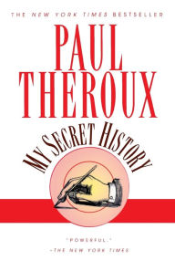 Title: My Secret History, Author: Paul Theroux