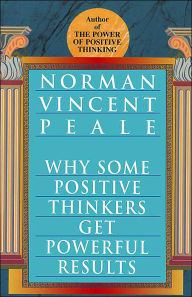 Title: Why Some Positive Thinkers Get Powerful Results, Author: Norman Vincent Peale