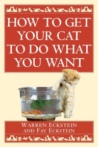 Title: How to Get Your Cat to Do What You Want, Author: Warren Eckstein