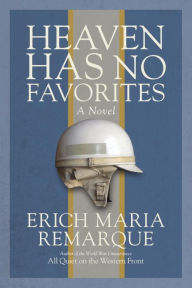 Title: Heaven Has No Favorites: A Novel, Author: Erich Maria Remarque