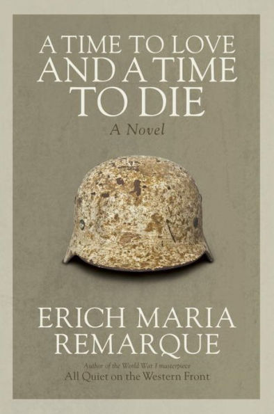 A Time to Love and Die: Novel