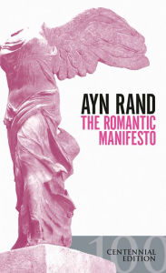 Title: The Romantic Manifesto: A Philosophy of Literature; Revised Edition, Author: Ayn Rand
