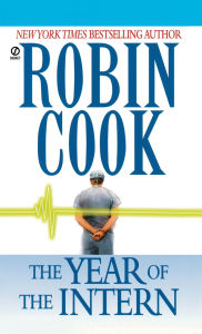 Title: The Year of the Intern, Author: Robin Cook