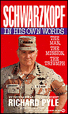 Title: Schwarzkopf in His Own Words: The Man, the Mission, the Triumph, Author: Richard Pyle