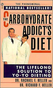 Title: The Carbohydrate Addict's Diet: The Lifelong Solution to Yo-Yo Dieting, Author: Rachael F. Heller