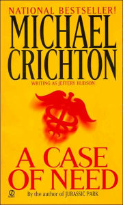 Title: A Case of Need, Author: Michael Crichton