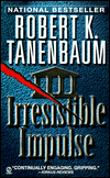 Title: Irresistible Impulse (Butch Karp Series #9), Author: Robert K. Tanenbaum