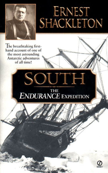South: The Endurance Expedition -- The breathtaking first-hand account of one of the most astounding Antarctic adventures of all time