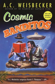 Title: Cosmic Banditos, Author: A. C. Weisbecker