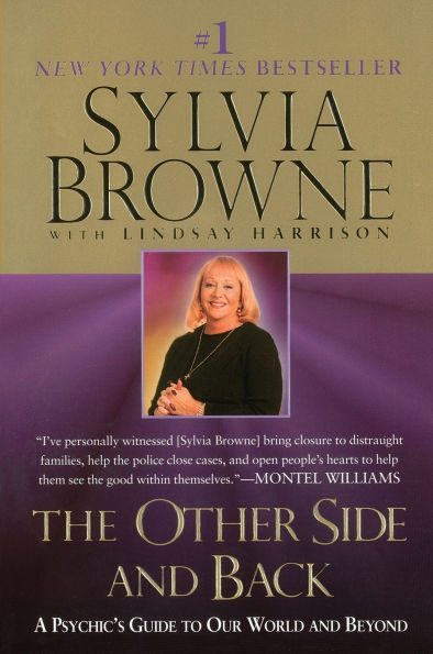 The Other Side and Back: A Psychic's Guide to Our World and Beyond