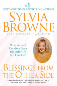 Title: Blessings from the Other Side: Wisdom and Comfort from the Afterlife for This Life, Author: Sylvia Browne