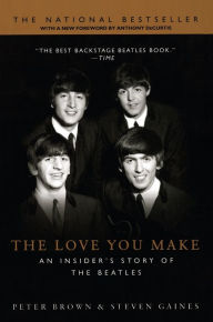 Title: The Love You Make: An Insider's Story of the Beatles, Author: Peter Brown