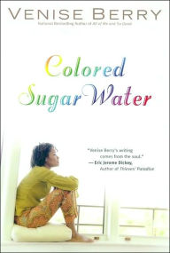 Title: Colored Sugar Water, Author: Venise Berry